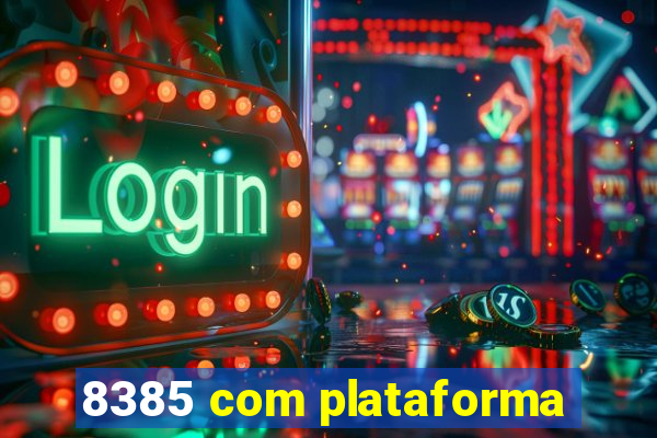 8385 com plataforma